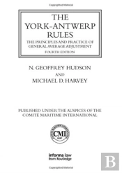 The York-Antwerp Rules: The Principles And Practice Of General Average Adjustment