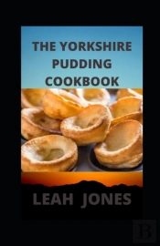 The Yorkshire Pudding Cookbook