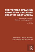 The Yoruba-Speaking Peoples Of The Slave Coast Of West Africa
