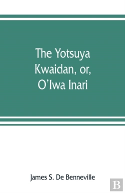 Bertrand.pt - The Yotsuya Kwaidan, Or, O'Iwa Inari