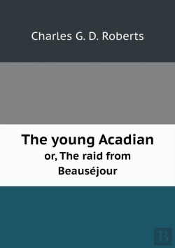 Bertrand.pt - The Young Acadian Or, The Raid From Beausejour