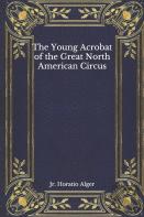The Young Acrobat Of The Great North American Circus