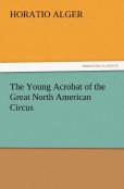 The Young Acrobat Of The Great North American Circus