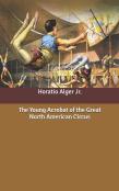 The Young Acrobat Of The Great North American Circus