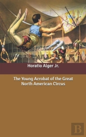 The Young Acrobat Of The Great North American Circus
