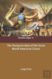 The Young Acrobat Of The Great North American Circus