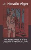 The Young Acrobat Of The Great North American Circus