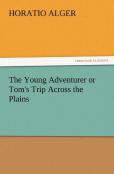 The Young Adventurer Or Tom'S Trip Across The Plains