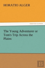 The Young Adventurer Or Tom'S Trip Across The Plains