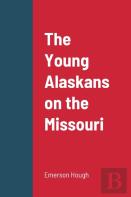 The Young Alaskans On The Missouri
