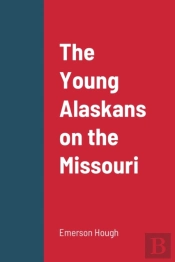 The Young Alaskans On The Missouri