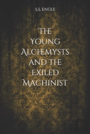 The Young Alchemysts And The Exiled Machinist