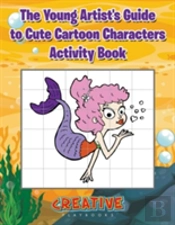 The Young Artist'S Guide To Cute Cartoon Characters Activity Book