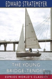 The Young Bridge-Tender (Esprios Classics)