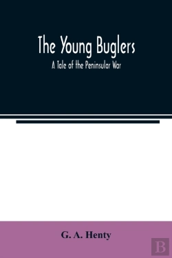 Bertrand.pt - The Young Buglers. A Tale Of The Peninsu