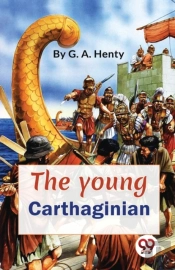 The Young Carthaginian A Story Of The Times Of Hannibal