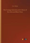 The Young Colonists And A Story Of The Zulu And Boer Wars