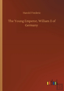 Bertrand.pt - The Young Emperor, William Ii Of Germany