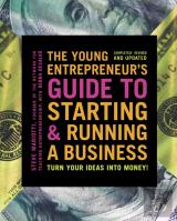 The Young Entrepreneur'S Guide To Starting And Running A Business