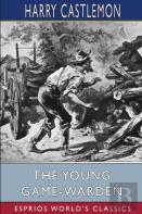 The Young Game-Warden (Esprios Classics)