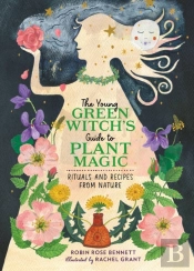 The Young Green Witch'S Guide To Plant Magic