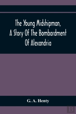 Bertrand.pt - The Young Midshipman, A Story Of The Bombardment Of Alexandria
