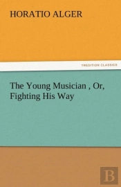 The Young Musician, Or, Fighting His Way