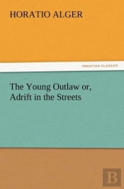 The Young Outlaw Or, Adrift In The Streets