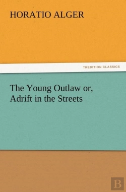 Bertrand.pt - The Young Outlaw Or, Adrift In The Streets