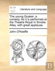 The Young Quaker; A Comedy. As It Is Per