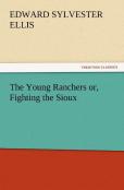 The Young Ranchers Or, Fighting The Sioux
