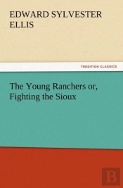 The Young Ranchers Or, Fighting The Sioux