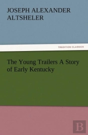 The Young Trailers A Story Of Early Kentucky