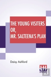 The Young Visiters Or, Mr. Salteena'S Plan: With A Preface By J. M. Barrie