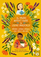 The Young Witchâ€™S Guide To Living Magically