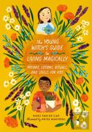 The Young Witchâ€™S Guide To Living Magically