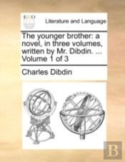 The Younger Brother: A Novel, In Three V