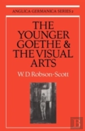 The Younger Goethe And The Visual Arts