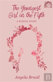 The Youngest Girl In The Fifth - A School Story