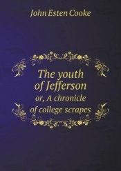 The Youth Of Jefferson Or, A Chronicle Of College Scrapes