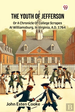 Bertrand.pt - The Youth Of Jeffersonor A Chronicle Of College Scrapes At Williamsburg, In Virginia, A.D. 1764 (Edition1)