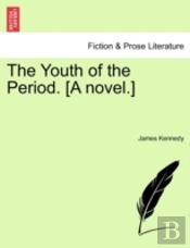 The Youth Of The Period. (A Novel.)