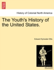 The Youth'S History Of The United States.