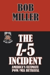 The Z-5 Incident: America'S Ultimate Pow/Mia Betrayal