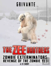 The Zee Brothers: Revenge Of The Zombie Yeti : Zombie Exterminators