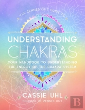 The Zenned Out Guide To Understanding Chakras