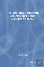 The Zero Trust Framework And Privileged Access Management (Pam)
