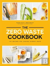 The Zero Waste Cookbook