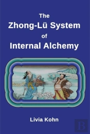 The Zhong-Lu System Of Internal Alchemy