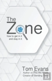 The Zone : How To Get In It And Stay In It